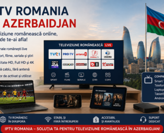 IPTV Romania in Azerbaidjan televiziune romaneasca online pe Smart TV, telefon si Android Box