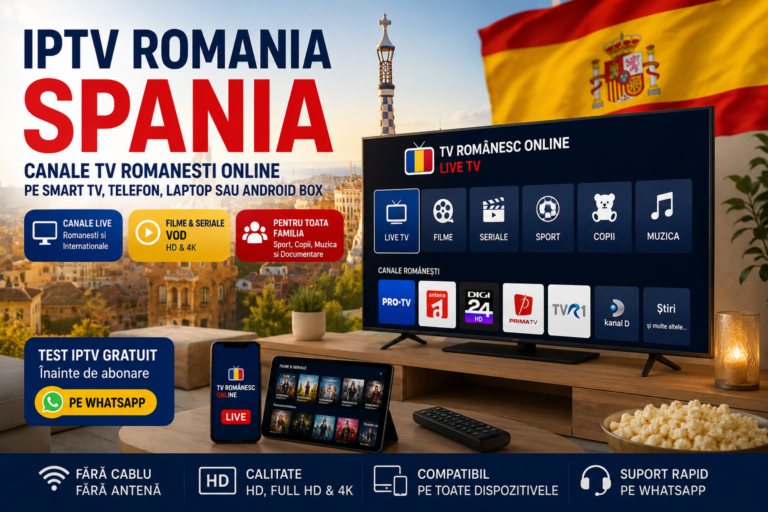 IPTV Romania Spania pe Smart TV cu canale TV romanesti online HD si 4K