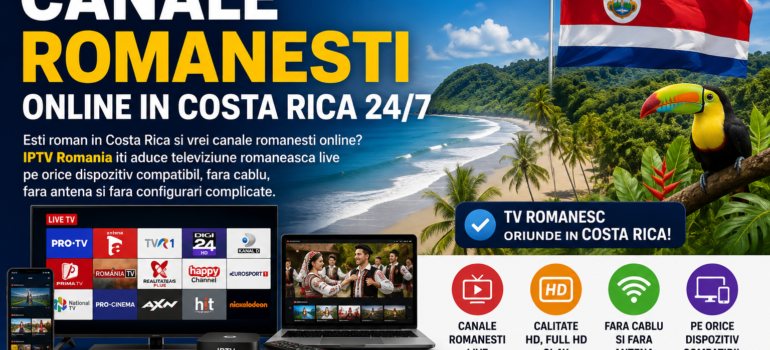 Canale romanesti online in Costa Rica prin IPTV Romania pe Smart TV, telefon, tableta, laptop si Android Box