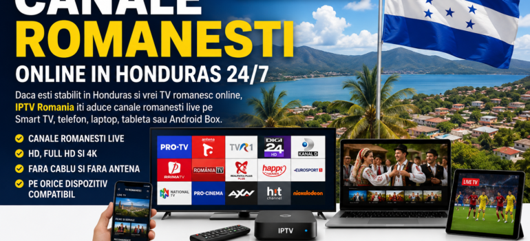 Canale romanesti online in Honduras prin IPTV Romania pe Smart TV, telefon, laptop, tableta si Android Box