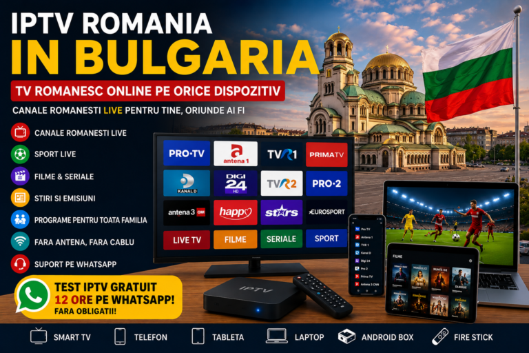 IPTV Romania in Bulgaria TV romanesc online pe orice dispozitiv
