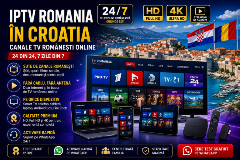 IPTV Romania in Croatia cu canale TV românești online 24/7 pe Smart TV, telefon, tabletă și laptop