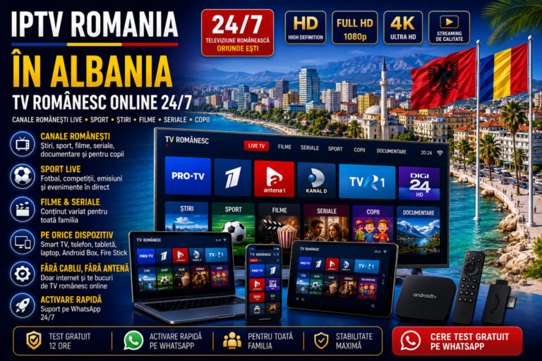 IPTV Romania in Albania cu TV romanesc online 24/7 pe Smart TV, telefon, tableta si laptop