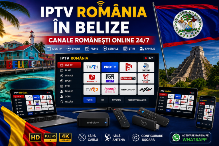 IPTV Romania in Belize cu canale romanesti online 24/7 pe Smart TV, telefon, tableta si laptop