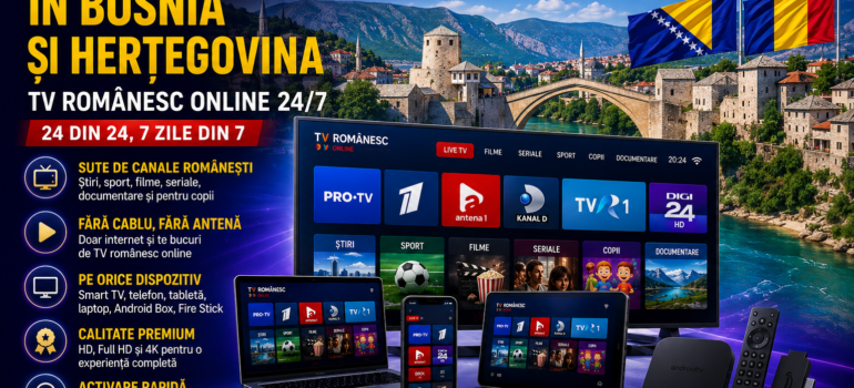 IPTV Romania in Bosnia si Hertegovina cu TV românesc online 24/7 pe Smart TV, telefon, tabletă și laptop
