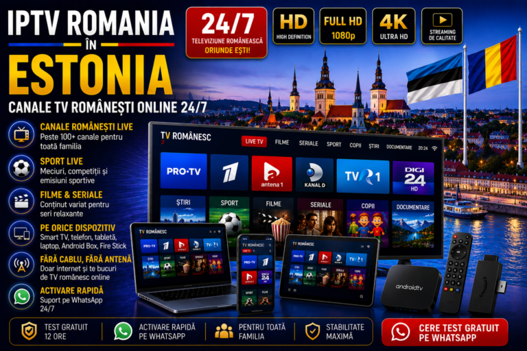 IPTV Romania in Estonia cu canale TV romanesti online 24/7 pe Smart TV, telefon, tableta si laptop