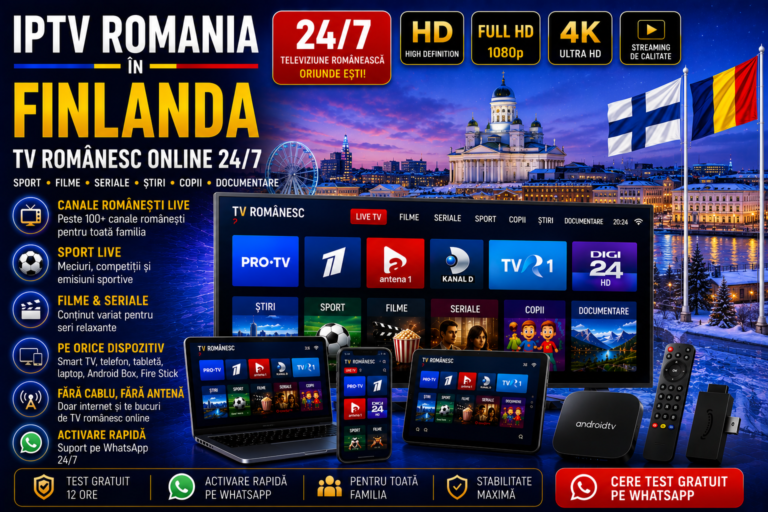 IPTV Romania in Finlanda cu TV romanesc online 24/7 HD si 4K pe Smart TV, telefon, tableta si laptop