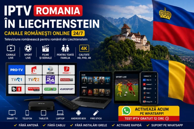 IPTV Romania in Liechtenstein canale romanesti online pe Smart TV telefon laptop si Android Box