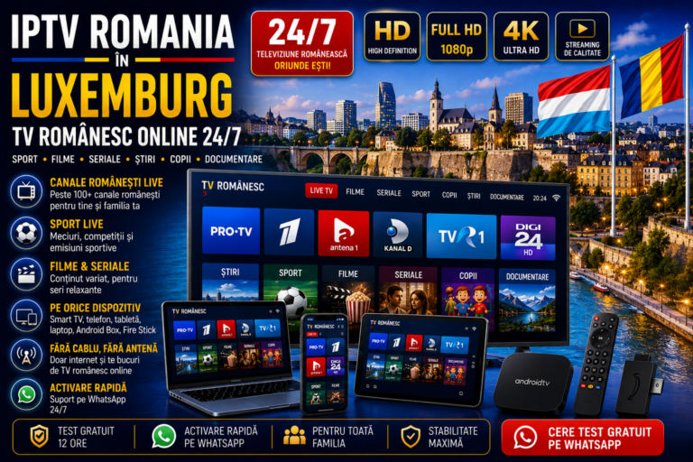 IPTV Romania in Luxemburg cu TV romanesc online 24/7 pe Smart TV, telefon, tableta si laptop