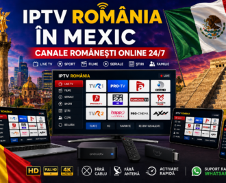 IPTV Romania in Mexic cu canale romanesti online 24/7 pe Smart TV, telefon, tableta si laptop