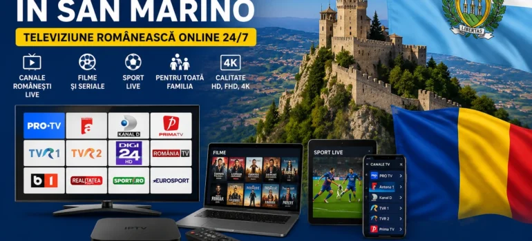 IPTV Romania in San Marino pe Smart TV, telefon, laptop si Android Box